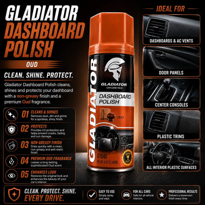 Gladiator dashboard polish oud bottle
Gladiator dashboard polish applied on car dashboard
Non-greasy dashboard polish for car interior
Gladiator dashboard polish for plastic trims
Car dashboard cleaning spray with oud fragrance